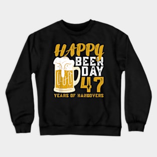 Happy Beer Day 47 Birthday Crewneck Sweatshirt